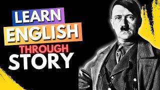 Learn English Through Story: Adolf Hitler's Biography