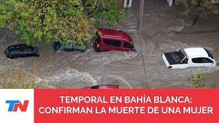 Inundaciones en Bahía Blanca: murió una mujer y las autoridades no descartan que haya más víctimas