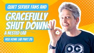 How to do a Graceful Shutdown of a Nested Lab and Quieting Server Fans | NSX Home Lab Part 25