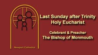 Last Sunday after Trinity Eucharist