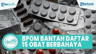 Klarifikasi BPOM & Kemenkes: Viral di Sosmed Daftar Jenis Obat Sirup akibat Mengandung Zat Berbahaya
