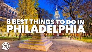 8 BEST THINGS TO DO IN PHILADELPHIA