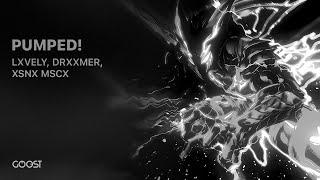 LXVELY, DRXXMER, XSNX MSCX  - PUMPED!