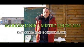 MARIUSZ JANIK - MISTRZ POLSKI 2023 KAT. GMP MŁODE