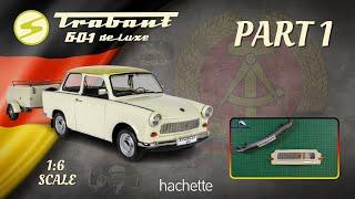 Hachette Trabant 601 de Luxe 1:6 Part 1 - Introduction and first parts!