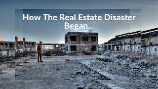 How The Real Estate Disaster Began...