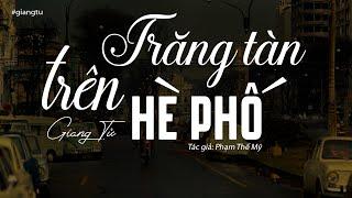 Trăng Tàn Trên Hè Phố - Giang Tử (Tác Giả: Phạm Thế Mỹ) | Nhạc Vàng Xưa Để Đời