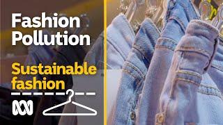 Fast fashion to landfill pollution — push for zero-waste | Sustainable fashion #2 | ABC Australia