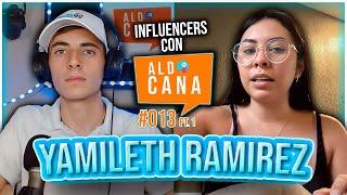 ENTREVISTA A YAMILETH RAMIREZ - Influencers con Aldo Cana Ep. 013 (Parte 1) | Respuesta a MIA MARIN