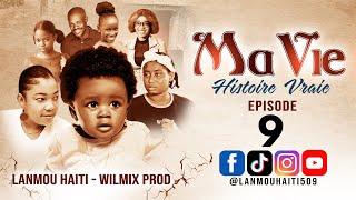 MA VIE PART 9  HISTOIRE VRAIE - WILMIX PROD & LANMOU HAITI