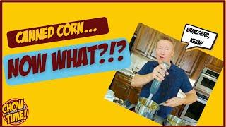 Canned Corn… Now What?!? | Spike Spencer's Chow Time!