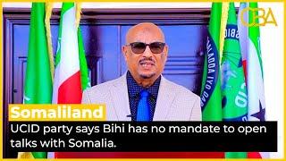 Somaliland’s UCID party says Bihi has no mandate to open talks with Somalia.