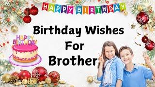 Happy Birthday Wishes for Brother || Heart touching birthday wishes for brother.