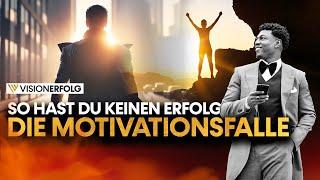 So hast du keinen Erfolg: Die Motivationsfalle | Mindset