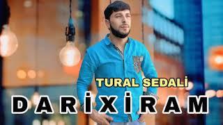 Tural Sedali - Darixiram - 2024 Official Music