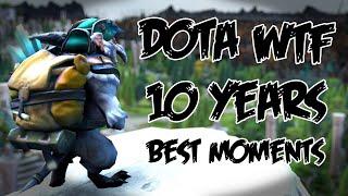 Dota 2 WTF - 10 Years Best Moments
