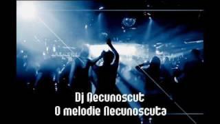 Dj Necunoscut - O melodie Necunoscuta (original club mix)