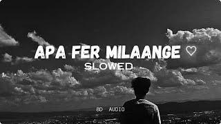 Apa fer Milaange  | Slowed & Reverb | New Punjabi Songs 2024