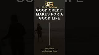 Good credit makes for a good life! 