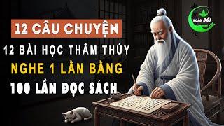 Cổ Nhân Dạy: 12 Câu Chuyện 12 Bài Học Thâm Thúy Nghe 1 Lần Bằng Cả 100 Lần Đọc Sách | Triết Lý Khôn