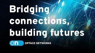 Bridging connections, building futures - with Optace Networks,