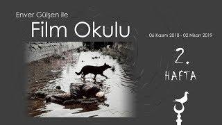 Enver Gülşen ile Film Okulu (2. Hafta)