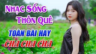 Nhạc Sống Thôn Quê TOÀN BÀI HAY Cha Cha Cha Quê Hương - Nhạc Sống Trữ Tình Hay Nhất 2024