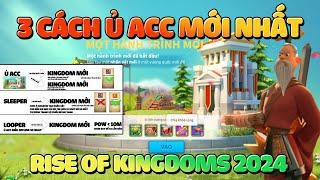 Hướng Dẫn 3 Cách Ủ Acc Rise of Kingdoms 2024 - Làm Thế Nào Để Mang Một Account Cũ Về Kingdom Mới