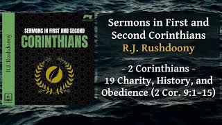 2 Cor - 19 Charity, History, and Obedience 2 Cor  9:1–15 - RJ Rushdoony, Corinthians, Audiobook