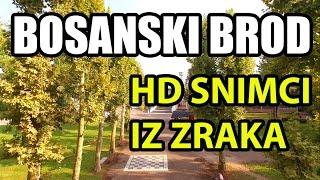 Bosanski Brod | HD snimci iz zraka (vazduha) | Video #7