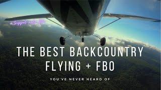 The BEST Backcountry Flying + FBO You’ve Never Heard Of!