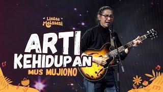 MUS MUJIONO - ARTI KEHIDUPAN LIVE AT LINTAS MELAWAI | R66 MEDIA