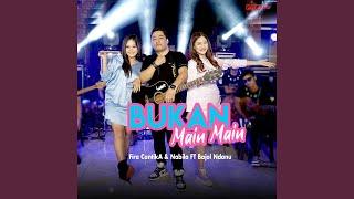 Bukan Main Main (feat. Bajol Ndanu)