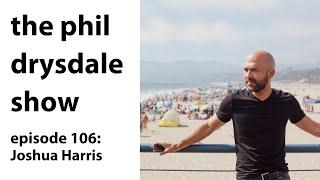 106 - Joshua Harris - Navigating The Harm Our Beliefs Have Caused