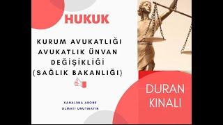 KURUM AVUKATLIĞI (SAĞLIK BAKANLIĞI ÜNVAN DEĞİŞİKLİĞİ)