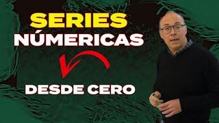  ¿Qué es una SERIE NUMÉRICA Este es el PRIMER VÍDEO que debes ver