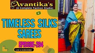 AVANTIKA'S  || Epi-294  || Timeless Silks Sarees ||