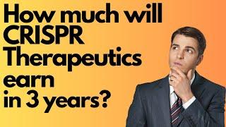 CRISPR Therapeutics & Bluebird: Pricing Potential and  sizing their earning potential in 3 years