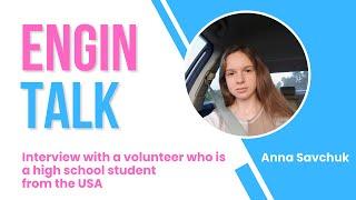 ENGIN TALK|Episode 4 - Anna Savchuk, a volunteer from the USA