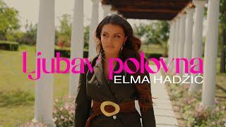 ELMA HADZIC - LJUBAV POLOVNA (OFFICIAL MUSIC VIDEO)