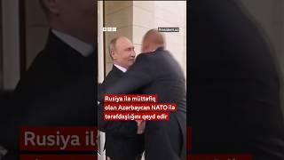 Rusiya ilə müttəfiq Azərbaycan NATO ilə tərəfdaşlığını qeyd edir