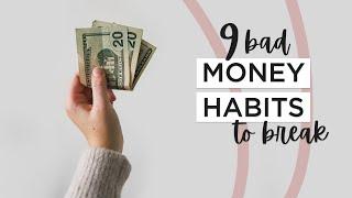 9 Bad Money Habits to BREAK to Save More 