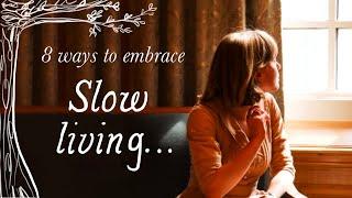 8 Simple Tips To Live a Slow Life || practical tips for busy people :)