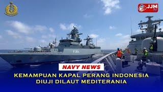 Navy News - KEMAMPUAN KAPAL PERANG INDONESIA DIUJI DILAUT MEDITERANIA