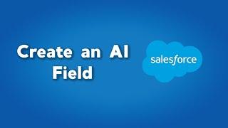 Create an AI Field in Salesforce | Salesforce and AI | Use ChatGPT and Copilot in Salesforce
