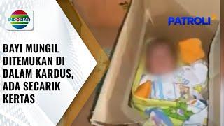 Bayi Mungil Ditemukan di Sebuah Kardus, Terdapat Secarik Kertas dari Pelaku | Patroli