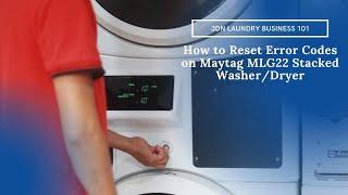 How To Reset Error Codes on Maytag MLG22 Stacked Washer/Dryer