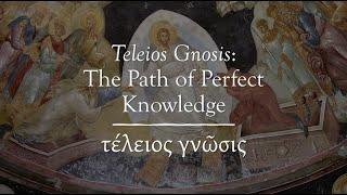 Teleios Gnosis: The  Path of Perfect Knowledge