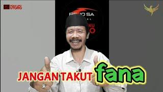 #253. JANGAN TAKUT FANA