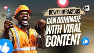 The Contractor's Guide to Viral Content